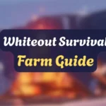 Whiteout Survival Farm Guide
